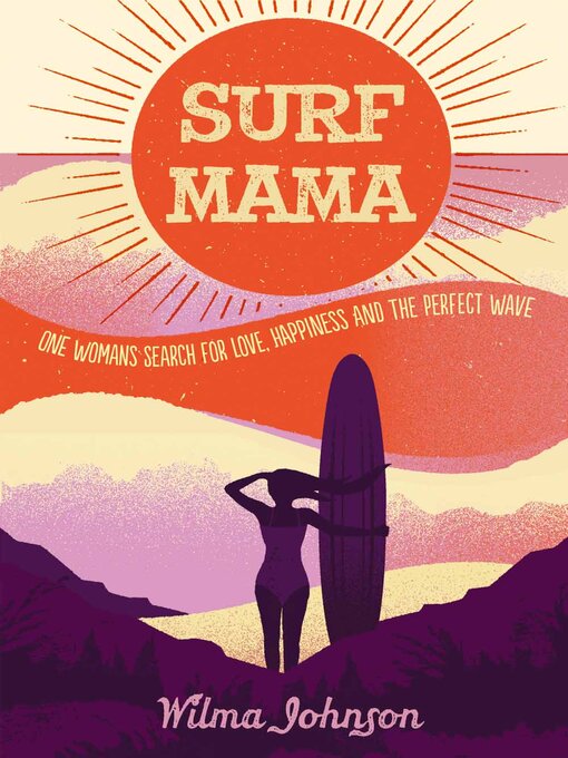 Cover image for Surf Mama: One Woman's Search for Love, Happiness and the Perfect Wave